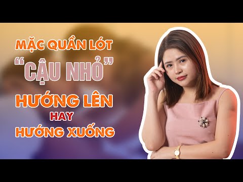 Mặc Quần Lót Nên Để Cậu Nhỏ Hướng Lên Trên Hay Xuống Dưới Để Không Bị Ngắn Cong Vẹo? | Giang Venux