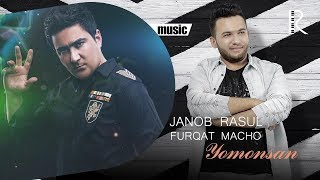 Janob Rasul Va Furqat Macho - Yomonsan (Music Version)