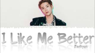 Jaehyun - I Like Me Better (Lyrics)