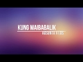 Kung Maibabalik   Agsunta x Letter Day Story ft  Yeng Lyrics