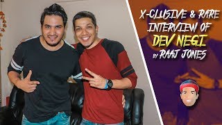 Dev Negi X Clusive Rare Interview By Raaj Jones Dev Negi X Clusive Rare Interview By Raaj Jones