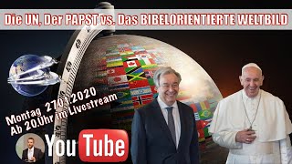 Die VEREINTEN NATIONEN, Der PAPST vs. Das BIBELORIENTIERTE WELTBILD