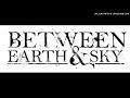 Between Earth And Sky - Skin and Stone