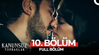 Kanunsuz Topraklar 10. Bölüm Hd Full
