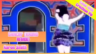 Dancin Krono Remix By Aarón Smith Just Dance Mash-Up Colab With Cristhian Vip