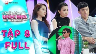 Hát mãi ước mơ | Tập 8 full: Trấn Thành, Cẩm Ly cảm phục trước nghị lực sống của anh chàng khiếm thị