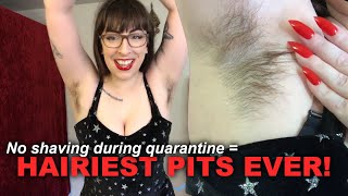 Hairiest Pits Ever - I Grew Out My Armpit Hair Super Long During Quarantine