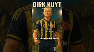 Kadıköyün Sevgilisi, Rotterdamın Kahramanı Dirk Kuyt