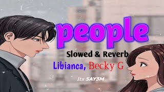 Libianca - People - Slowed & Reverb Lyrics Ft. Becky G Itssay3M