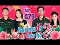 BẠN MUỐN HẸN HÒ #479 UNCUT-SỐ ĐẶC BIỆT| Thượng úy hẹn hò nàng bị mẹ bỏ sỉ số điện thoại vì 25 tuổi ế thumbnail