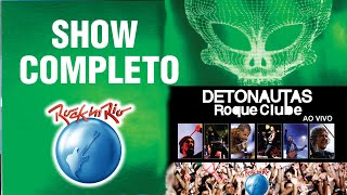 Detonautas Roque Clube - Ao Vivo No Rock In Rio (Show Completo)