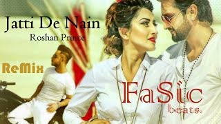 Remix Jatti De Nain Roshan Prince By Fasic Beats Remix Jatti De Nain Roshan Prince By Fasic Beats