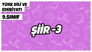 9. Sınıf Türk Dili ve Edebiyatı - Şiir -3 | 2022