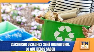 Clasificar Desechos Será Obligatorio Lo Que Debes Saber