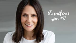 Korine Côté : Capsule radio – Tu préfères quoi #17