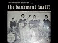 The Basement Wall-We Aint Got Nothin' Yet