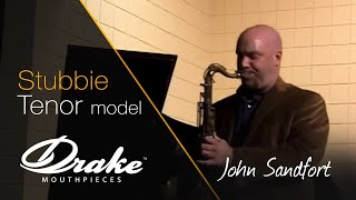 John Sandfort Playing The Drake Stubbie Tenor Saxophone Mouthpiece