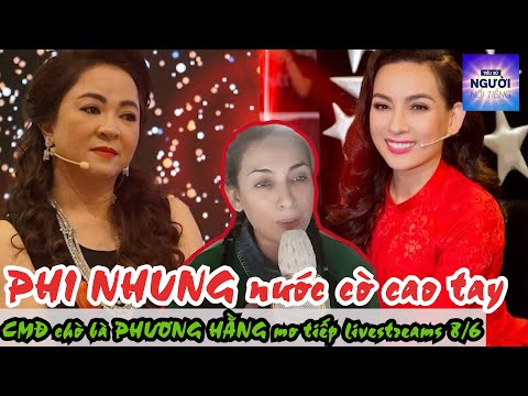 PHI NHUNG đi nước cờ cao tay, CMĐ chờ bà PHƯƠNG HẰNG mơ tiếp livestreams 8/6