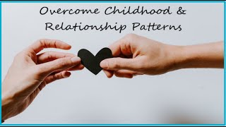 Overcome Childhood & Relationship Patterns with Generational Healing