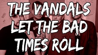 Watch Vandals Let The Bad Times Roll video