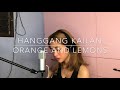 Hanggang Kailan - Orange and Lemons (Cover by Raina)