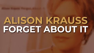 Watch Alison Krauss Forget About It video
