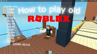 How To Play Old Roblox Working Real Clients 2008-2021