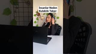 Kulaklık Takma Sebebi