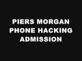 Piers Morgan Hacking Admission - NOTW Phone Hacking *NEW*