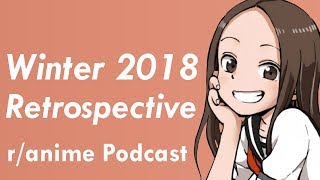Winter 2018 Anime Retrospective - The /r/Anime Podcast