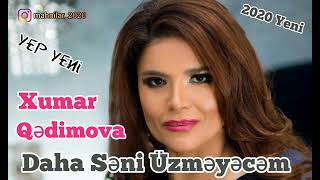 Xumar Qedimova - Daha Seni Uzmeyecem 2023