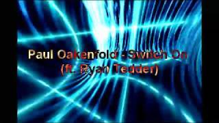 Watch Paul Oakenfold Switch On feat Ryan Tedder video