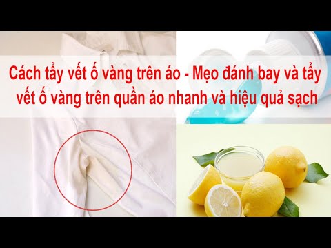 Cách tẩy vết ố vàng trên áo - Mẹo đánh bay và tẩy vết ố vàng trên quần áo nhanh và hiệu quả sạch