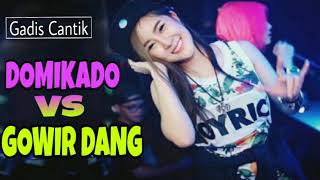 DJ DOMIKADO VS GOWIR DANG MIX TERBARU 2K18|GC