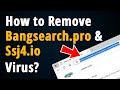 How to Remove Ssj4.io, Bangsearch.pro and Ook.gg Virus? [ Easy Tutorial ]