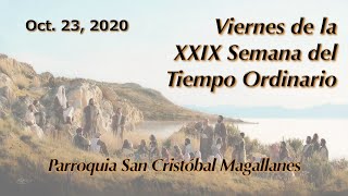 Viernes de la XXIX Semana del Tiempo Ordinario - Octubre 23, 2020.