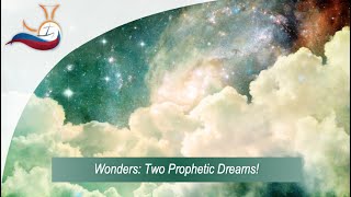 WONDERS: Two Prophetic Dreams