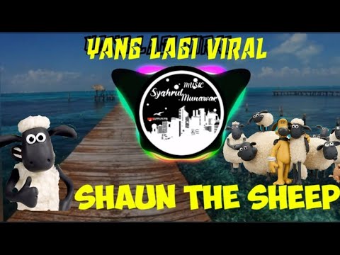 DJ VIRAL TIKTOK🔊 SHAUN  THE SHEEP (SLOW REMIX TERBARU 2020)