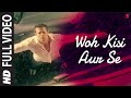 Woh Kisi Aur Se Full Video | Phir Bewafai | Agam Kumar Nigam | T-Series