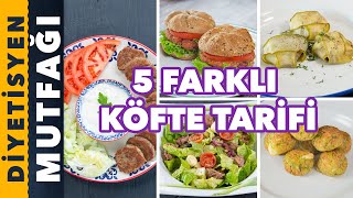 5 FARKLI KÖFTE TARİFİ | Diyetisyen Mutfağı