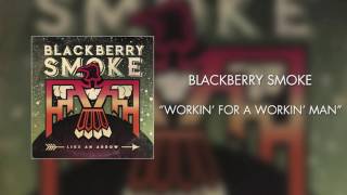 Watch Blackberry Smoke Workin For A Workin Man video