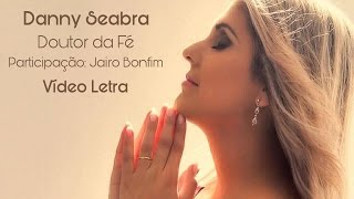 DOUTOR DA FÉ - DANNY SEABRA (VídeoLETRA)