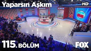 Yaparsın Aşkım 115. Bölüm
