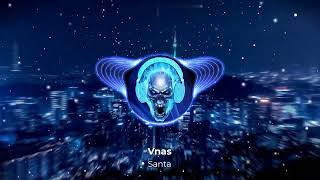 Vnas - Santa (Armmusicbeats Remix) 2022