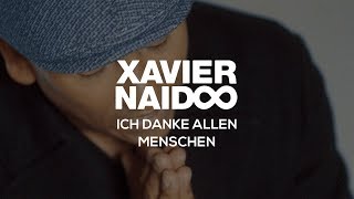 Xavier Naidoo - Ich Danke Allen Menschen
