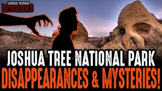 Joshua Tree National Park Disappearances And Mysteries