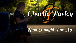 Charlie Farley - Save Tonight For Me