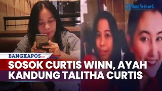 Sosok Curtis Winn, Ayah Kandung Talitha Curtis Yang Seorang Bule, Kabarnya Kini Tinggal Di Inggris