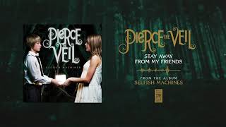 Watch Pierce The Veil Stay Away From My Friends video