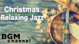 Christmas Relaxing Jazz - Chill Out Christmas Music - Jazz & Bossa Nova